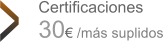 Certificaciones Certificaciones 30€ /más suplidos >
