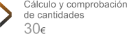 Clculo y comprobacin de cantidades 30 >