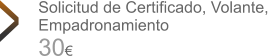 Solicitud de Certificado, Volante, Empadronamiento Solicitud de Certificado, Volante, Empadronamiento 30€ >