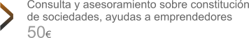 Consulta y asesoramiento sobre constitución de sociedades, ayudas a emprendedores Consulta y asesoramiento sobre constitución de sociedades, ayudas a emprendedores 50€ >