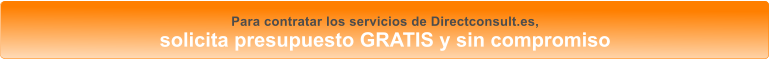 Para contratar los servicios de Directconsult.es, solicita presupuesto GRATIS y sin compromiso