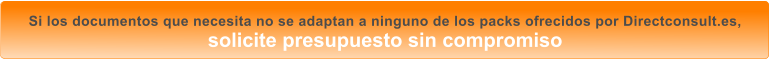 Si los documentos que necesita no se adaptan a ninguno de los packs ofrecidos por Directconsult.es, solicite presupuesto sin compromiso