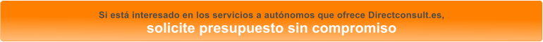 Si est interesado en los servicios a autnomos que ofrece Directconsult.es, solicite presupuesto sin compromiso