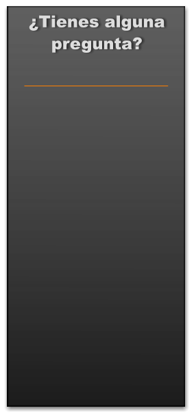 Horario de atención al cliente ¿Tienes alguna pregunta?